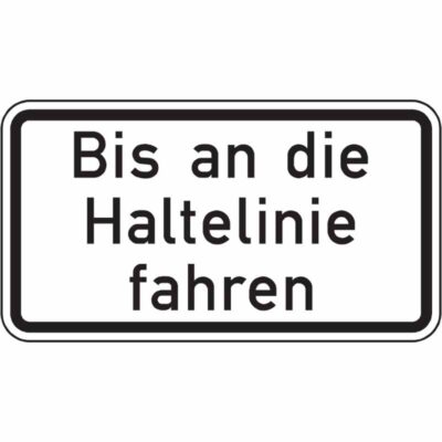 Hinweisschild Bis an die Haltelinie fahren