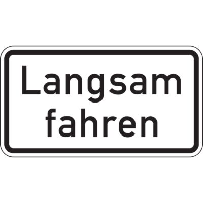 Hinweisschild Langsam fahren