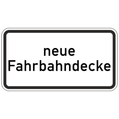 Hinweisschild neue Fahrbahndecke